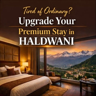 Tired of Ordinary? Upgrade Your Premium Stay in Haldwani